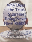 Image for Why Does the True Supreme Being Never Have Rabbis? : : The Worst Psychopathic Liars and Deceivers