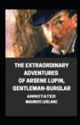 Image for The Extraordinary Adventures of Arsene Lupin, Gentleman-Burglar Annotated