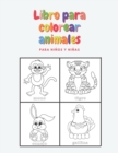 Image for Libro para Colorear Animales para ninos y ninas : Para ninos de 2 a 3 anos, 3 a 4 anos y 5 a 6 anos