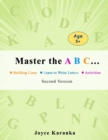 Image for Master the A B C... Second Version : 260 Rows of Practice to Help Your Kid Master the Art of Writing Letters: handwriting practice paper, dot markers for toddlers, kindergarten workbook for kids 3 to 