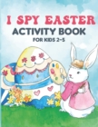 Image for I Spy Easter Activity Book For Kids 2-5