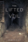 Image for The Lifted Veil : Original Classics and Annotated