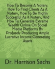 Image for How To Become A Notary, How To Find Clients As A Notary, How To Be Highly Successful As A Notary, And How To Generate Extreme Wealth Online On Social Media Platforms By Profusely Producing Ample Lucra