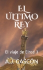Image for El Ultimo Rey : El viaje de Elrod 3