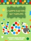 Image for Happy Easter dot markers Activity Book for kids Ages 2-4 Years olds