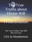 Image for The True Truths about Divine Will and Predestination