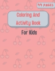 Image for Coloring And Activity Book For Kids : Mazes - Coloring pages - Match the Halves - similar pictures - Tracing lines - Color by Number - Dot to dots and more