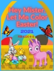 Image for Hey Mister, Let Me Color Easter! 2021 For Kids 4-8