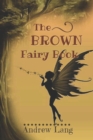 Image for The Brown Fairy Book : Original Classics and Annotated