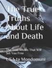 Image for The True Truths About Life and Death