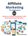 Image for Affiliate Marketing For Beginners 2021 : Make A Six-Figures Income From Home, 3 Books In1/ Affiliate Marketing, Traffic Generating And Email Marketing Passive Income.