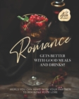 Image for Romance Gets Better with Good Meals and Drinks!! : Meals You Can Make with Your Partner to Rekindle Your Love