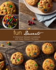 Image for Fun Desserts : A Delicious Dessert Cookbook with Easy Dessert Recipes