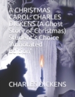 Image for A Christmas Carol : CHARLES DICKENS (A Ghost Story of Christmas) Student&#39;s Choice &#39;Annotated Edition&#39;