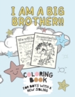Image for I Am a Big Brother!! Coloring Book for Boys with a New Sibling