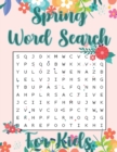 Image for Spring Word Search For Kids : Hello Spring Word Search Puzzle Book Gift for Spring Season Lover