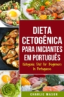 Image for Dieta Cetogenica para Iniciantes Em portugues/ Ketogenic Diet for Beginners In Portuguese