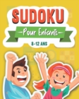 Image for Sudoku Pour Enfants 8-12 Ans : Livre de grilles de Sudoku, Plus de 170 Sudoku pour Enfants de 8-12 Ans garcons et filles, 4x4,6x6 et 9x9 niveau Facile, Moyen et Difficile, avec instructions et solutio