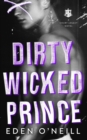 Image for Dirty Wicked Prince : A Dark High School Bully Romance