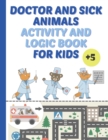 Image for Doctor And Sick Animals Activity And Logic Book For Kids : puzzles, puzzles, riddles for the little ones