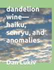 Image for dandelion wine-haiku, senryu, and anomalies