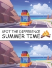 Image for Spot The Difference Summer Time! : A Fun Search and Find Books for Children 6-10 years old