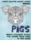Image for Adult Coloring Books for Women with Pens in her hand - Animal - Stress Relieving Designs Animal - Pigs