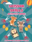 Image for Scissor Skills Activity Book : Cut and Paste Workbook for Kids Coloring and Cutting Practice book for kids