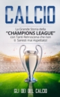 Image for Calcio : La Grande Storia della &quot;Champions League&quot; con tanti retroscena che non ti saresti mai aspettato!