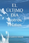 Image for EL ULTIMO DIA y otros relatos