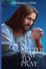 Image for A better way to Pray