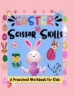 Image for EASTER Scissor Skills A Preschool Workbook for Kids Ages 3-5