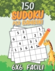 Image for 150 Facili Sudoku Per Bambini : Libro di sudoku per bambini da 6+ anni eta Sudoku 6x6 livello facile con soluzioni Fantastico regalo per bambini, bambine, Ragazzi e ragazze.