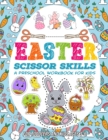 Image for Easter Scissor Skills Preschool Workbook for Kids : A Fun Cutting Practice Activity Book for Toddlers and Kids Ages 3-6