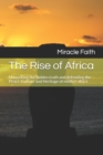 Image for The Rise of Africa : Unmasking the hidden truth and defending the Peace, Culture and Heritage of mother africa