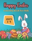 Image for Happy Easter Coloring Book For Kids Ages 1-4 : Easter Bunny Colouring Book For Toddlers, Preschoolers and Kindergarten, Big and Simple Coloring Pictures with Bunny Activity