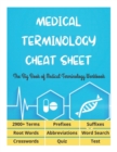 Image for MEDICAL TERMINOLOGY CHEAT SHEET - The Big Book of Medical Terminology Workbook - 2900+ Terms, Prefixes, Suffixes, Root Words, Abbreviations, Word Search, Crosswords, Quiz, Test