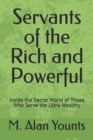 Image for Servants of the Rich and Powerful