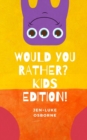 Image for Would you Rather? Kids Edition! : For all ages, long journeys, ice breakers and fun!