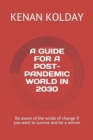 Image for A Guide for a Post-Pandemic World in 2030 : Be aware of the winds of change if you want to survive and be a winner