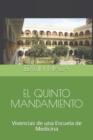 Image for El Quinto Mandamiento : Vivencias de una Escuela de Medicina