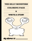 Image for The Silly Monsters Coloring Page &amp; Write A Story : Write Your Own Story Book - A Very Silly Monster way to learn all about shapes - Fun Activity Book for Travel at Home or While at School - Perfect fo