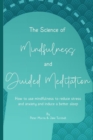 Image for The Science of Mindfulness and Guided Meditation : How to use mindfulness to reduce stress and anxiety and induce better sleep