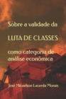Image for Sobre a validade da LUTA DE CLASSES como categoria de analise economica