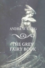 Image for The Grey Fairy Book : Original Classics and Annotated