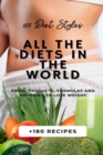Image for All the Diets in the World : 107 Diet Styles + 180 Recipes + Food, Products, Formulas and Remedies to lose weight.