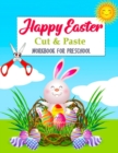 Image for Happy Easter Cut and Paste Workbook For Preschool : Easter Scissor Skills Activity Book for Kids Ages 4-8, Cutting Practice And Coloring Pages For Toddlers, Kindergarten And Preschool