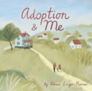 Image for Adoption &amp; Me : A bedtime story to help young children understand the concept of adoption.