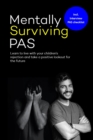 Image for Mentally surviving PAS : Learn to live with your children&#39;s&#39; rejection and take a positive lookout for the future