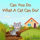 Image for Can You Do What A Cat Can Do?